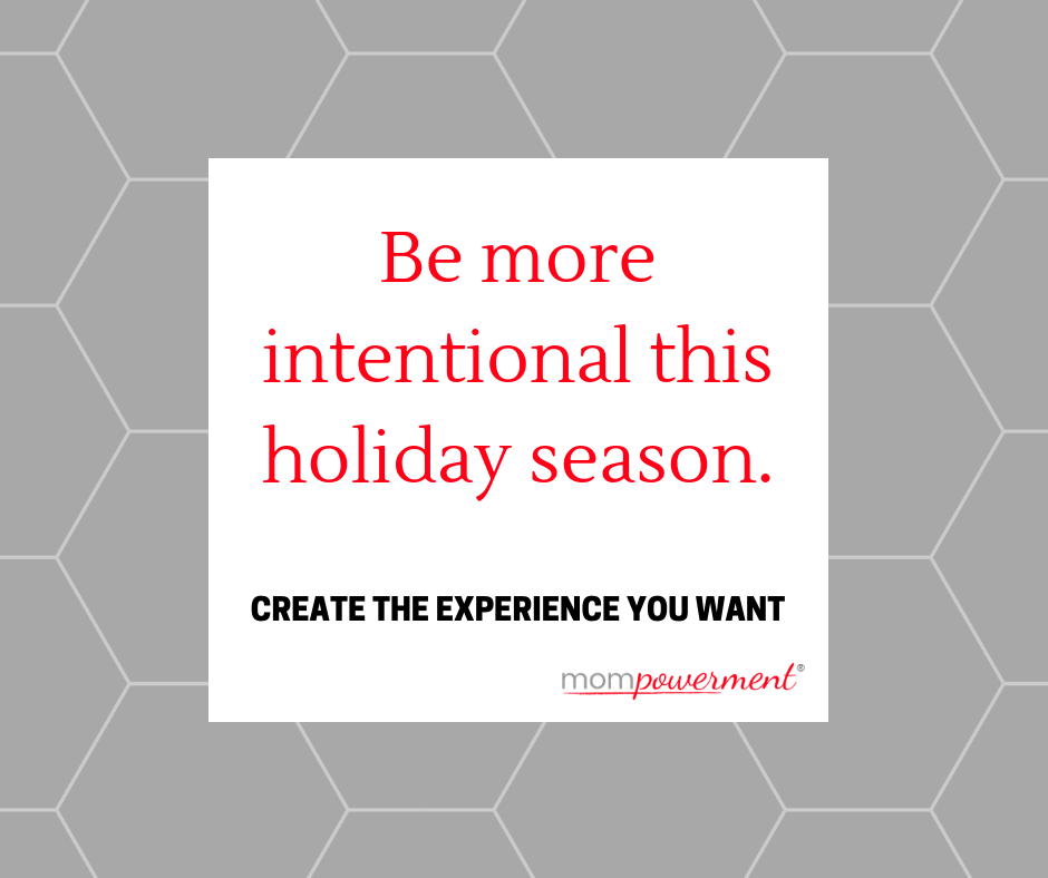 be more intentional this holiday season Mompowerment