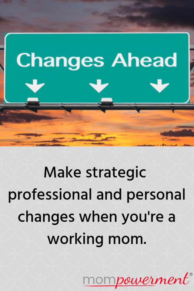 Changes ahead sign_Make strategic professional and personal changes when you're a working mom Mompowerment