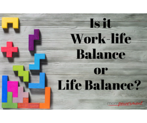 Is it Work-life Balance or Life Balance