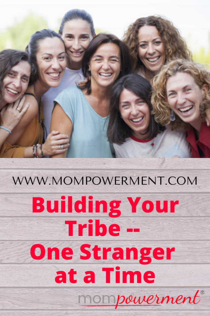 group of women Building Your Tribe -- One Stranger at a Time Mompowerment