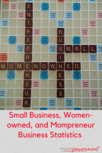 Small Business, Women-owned, and Mompreneur Business Statistics with Scrabble tiles Mompowerment