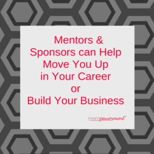 How are mentors & sponsors helping you move your career or business forward? Mompowerment