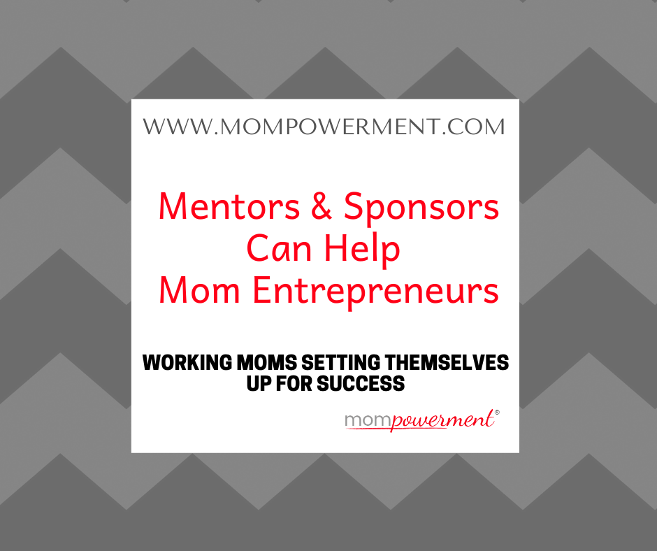 mentors & sponsors can help mom entrepreneurs mompowerment
