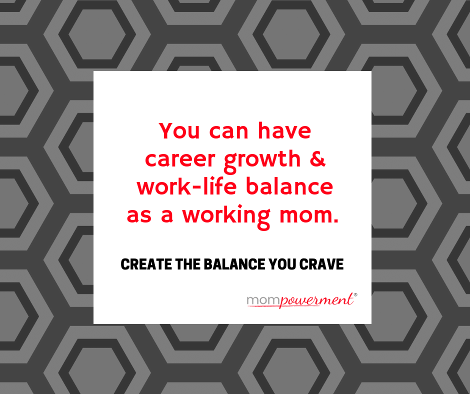 You can have career growth and worklifebalance as a working mom Mompowerment