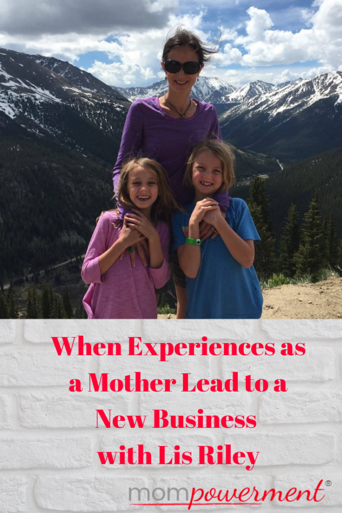 When Experiences as a Mother Lead to a New Business with Lis Riley photo of mom with her two daughters with mountains in backgroun Mompowerment