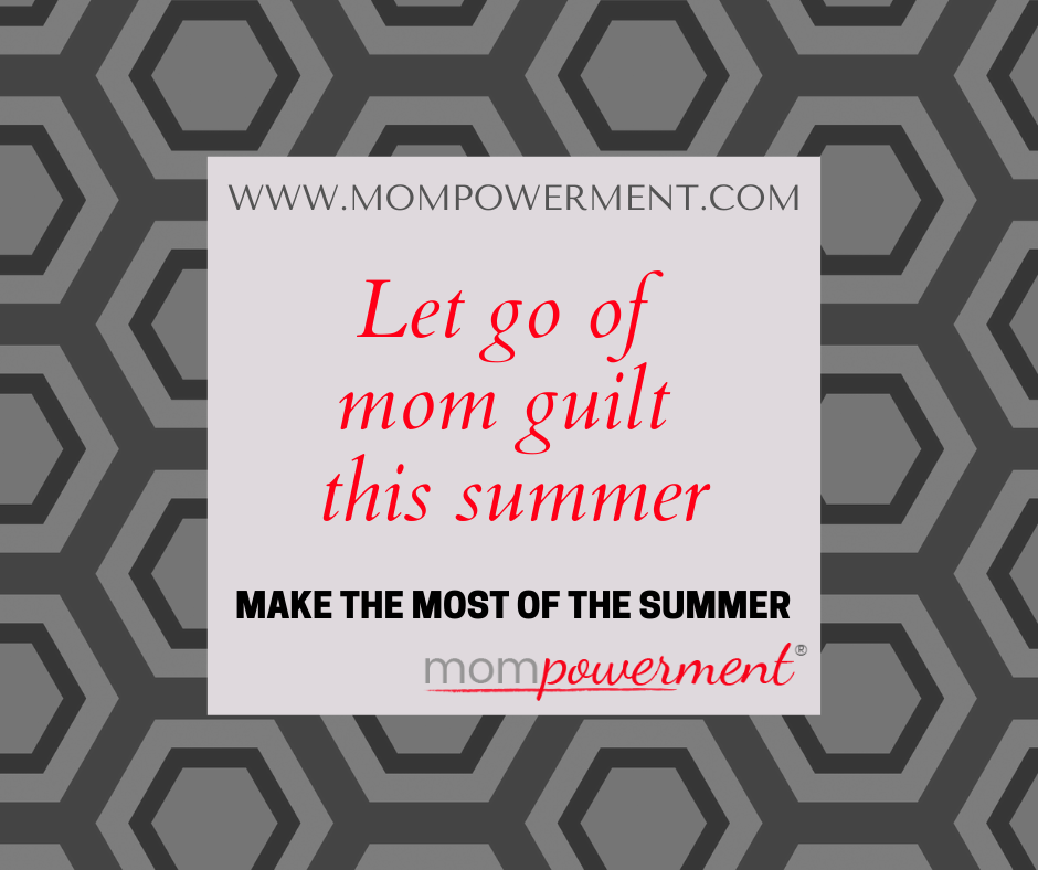 let go of mom guilt this summer Mompowerment