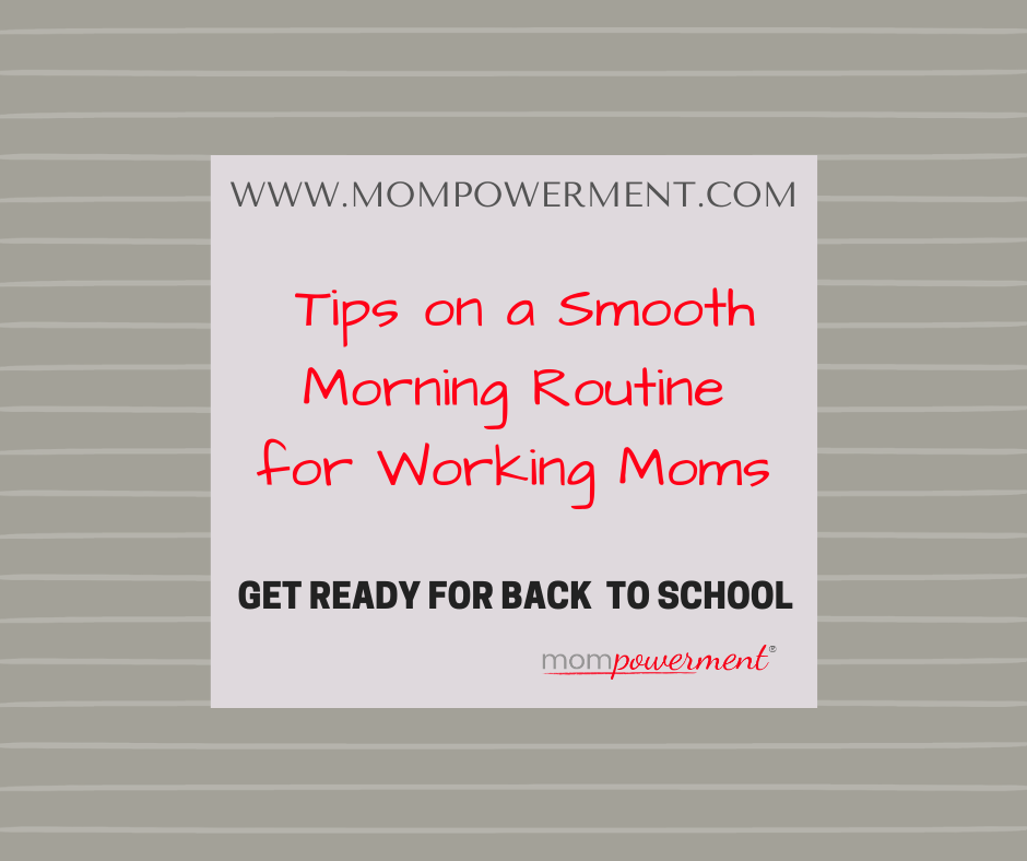 Tips on a Smooth morning Routine for Working Moms Get Ready for Back to School Mompowerment
