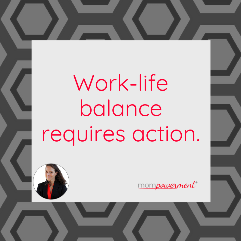 Work-life Balance Requires Action Mompowerment