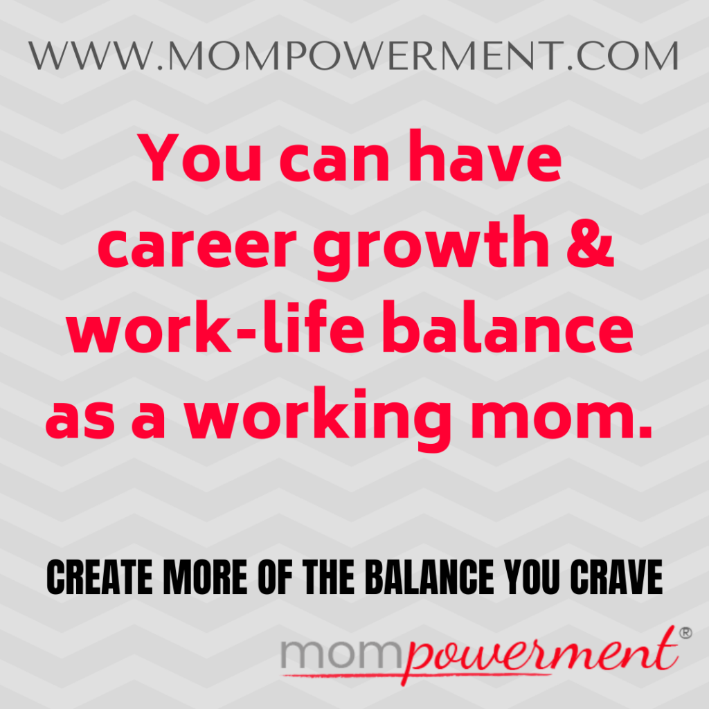 You can have career growth & work-life balance as a working mom Mompowerment