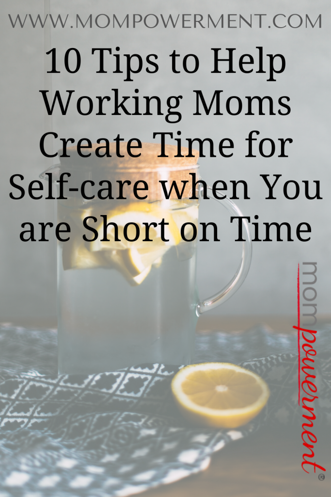 10 Tips to Help Working Moms Create Time for Self-care when You are Short on Time Mompowerment with a Pitcher of water with lemon