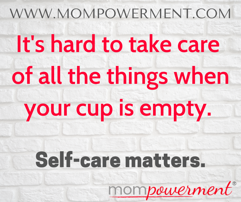 It's hard to take care of all the things when your cup is empty Mompowerment