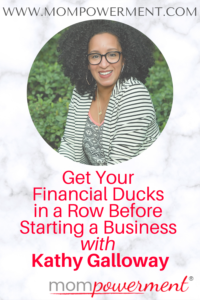 Photo of Kathy Galloway Get Your Financial Ducks in a Row Before Starting a Business with Kathy Galloway Mompowerment