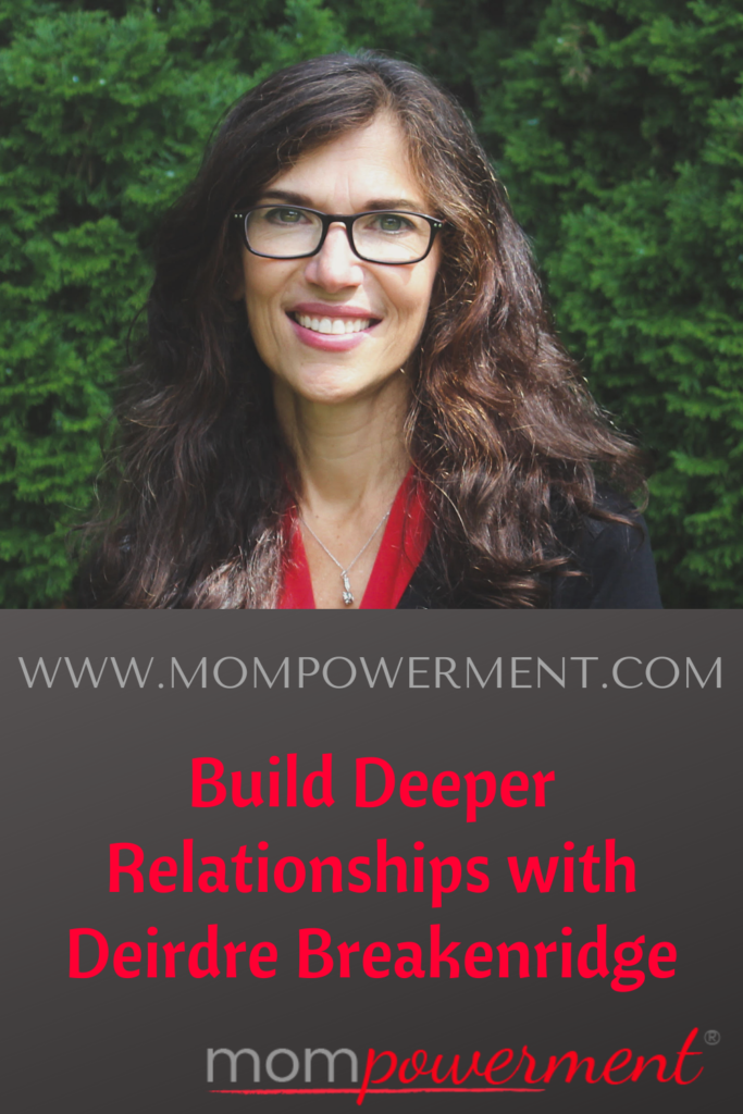photo of Deirdre Breakenridge Build Deeper Relationships with Deirdre Breakenridge Mompowerment