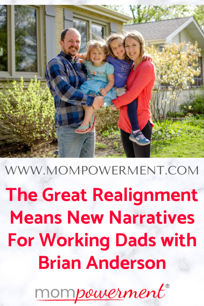 Photo of Brian Anderson and family The Great Realignment Means New Narratives For Working Dads with Brian Anderson Mompowerment