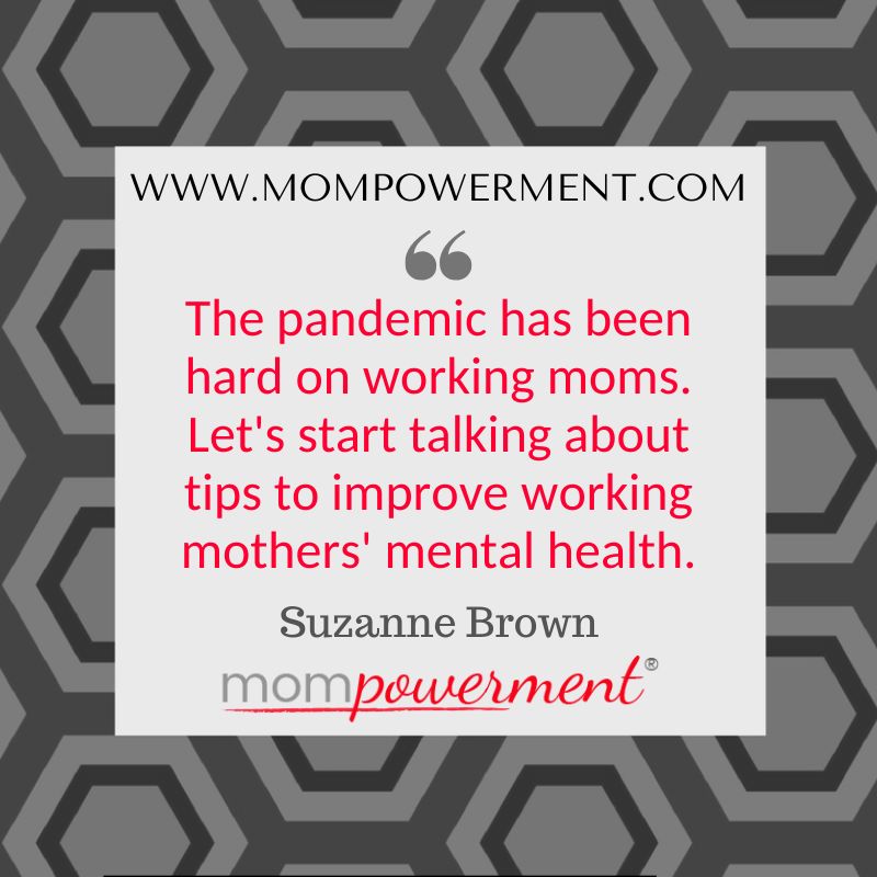 The pandemic has been hard on working moms. Let's start talking about tips to improve working mothers' mental health. Mompowerment